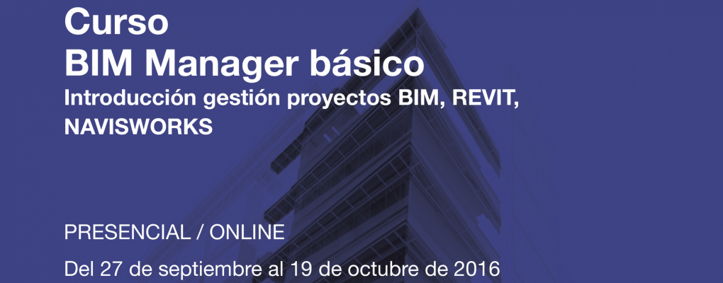 Curso BIM Manager básico. Introducción gestión proyectos BIM, REVIT, NAVISWORKS