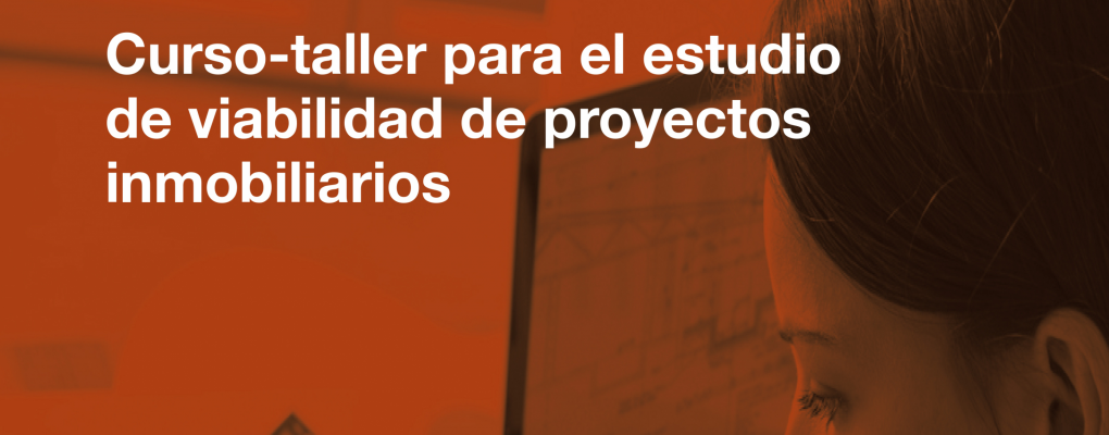 Curso-taller para el estudio de viabilidad de proyectos inmobiliarios