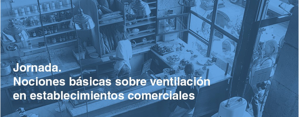 Jornada. Nociones básicas sobre ventilación en establecimientos comerciales. 9ª Edición