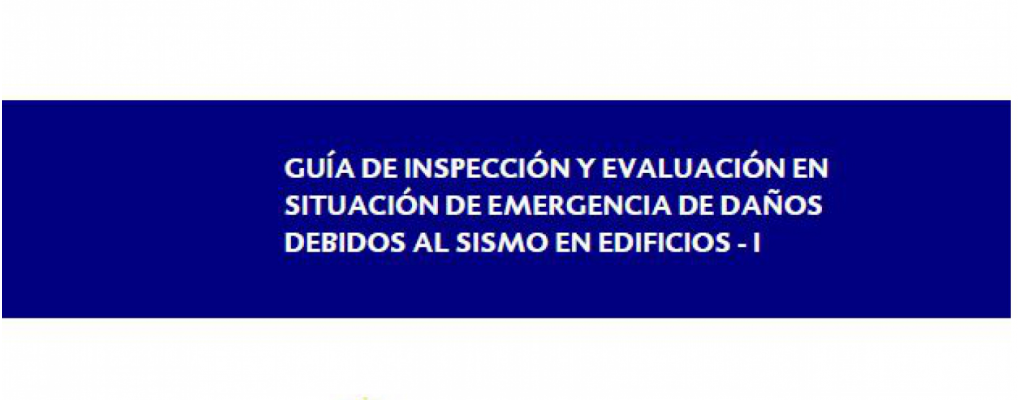 Guía de inspección y evaluación en situación de emergencia de daños debidos al sismo en edificios I