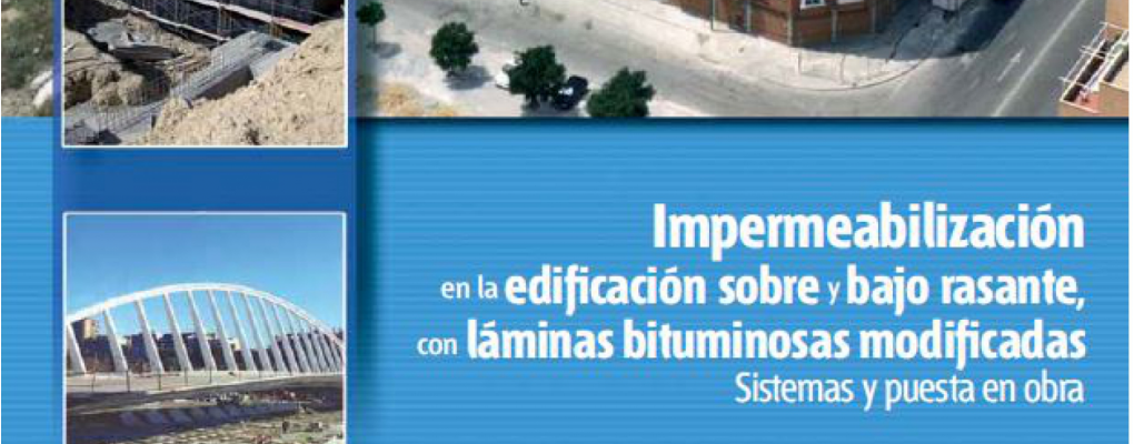 Impermeabilización en la edificación sobre y bajo rasante, con láminas bituminosas modificadas