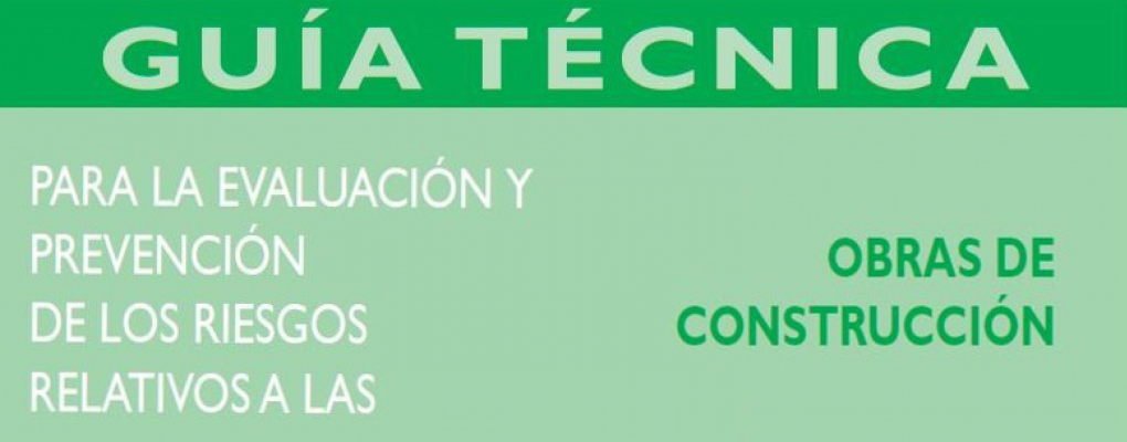 Guía Técnica para la Evaluación y Prevención de Riesgos en la Construcción