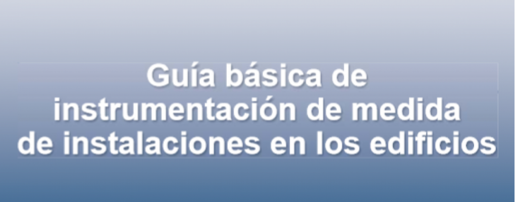 Guía básica de instrumentación de medida de instalaciones en los edificios