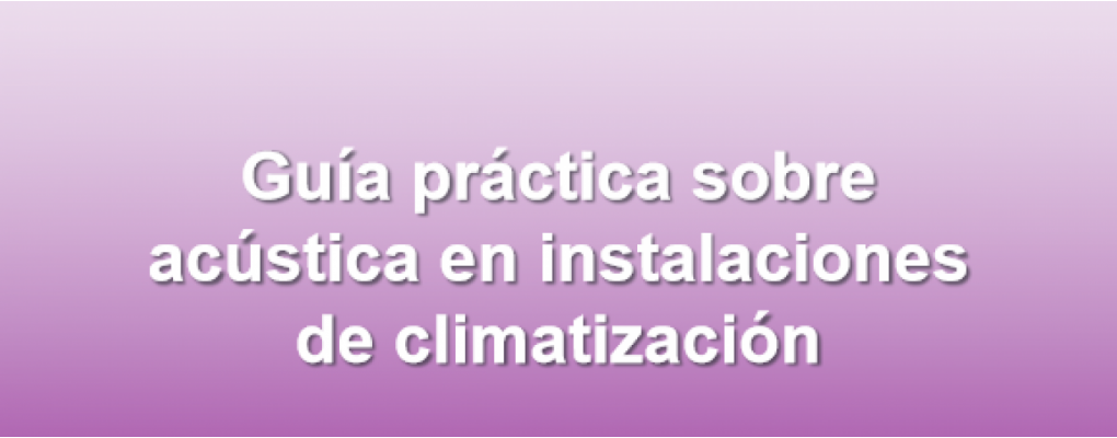 Guía práctica sobre acústica en instalaciones de climatización