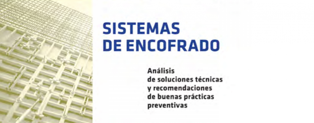 Sistemas de encofrado. Análisis de soluciones técnicas y recomendaciones de buenas prácticas preventivas.