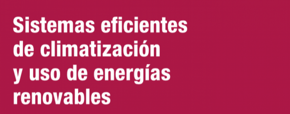 Sistemas eficientes de climatización y uso de energías renovables