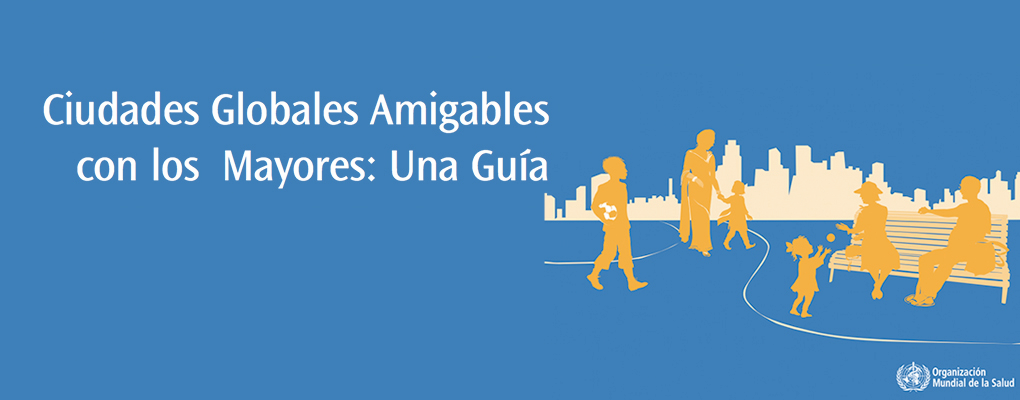 Ciudades Globales Amigables con los Mayores: Una Guía