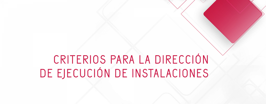 Criterios para la dirección de ejecución de instalaciones