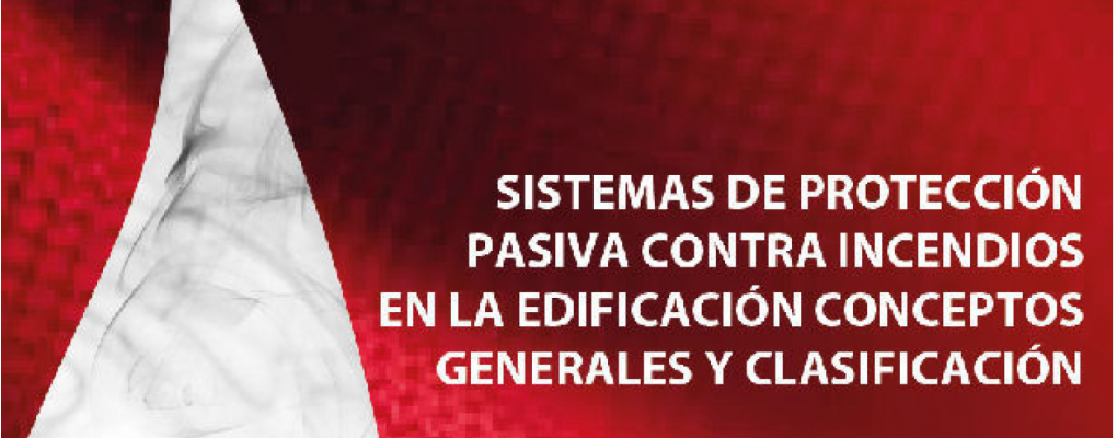 Sistemas de protección pasiva contra incendios en la edificación. Conceptos generales y clasificación