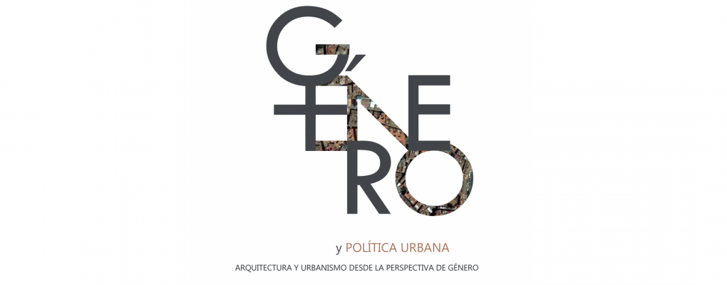 Género y política urbana. Arquitectura y urbanismo desde la perspectiva de género