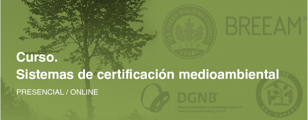 Curso. Sistemas de certificación medioambiental. BREEAM, LEED, DGNB, VERDE