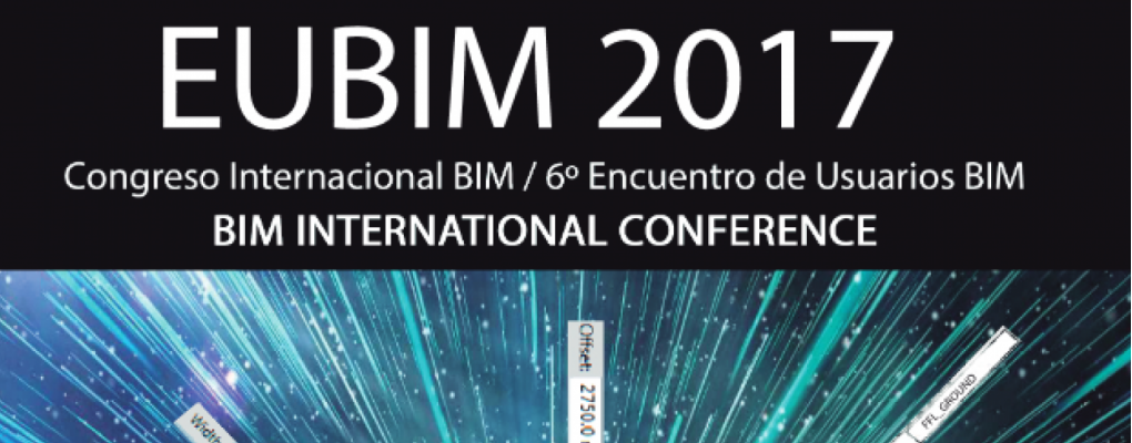 EUBIM 2017. Congreso internacional BIM/ 6º Encuentro de usuarios BIM
