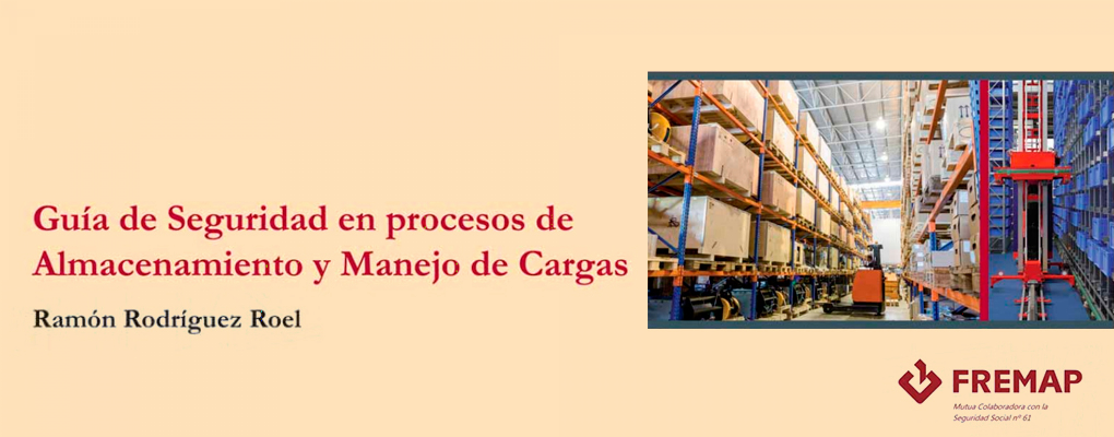 Guía de seguridad en procesos y almacenamiento de cargas. FREMAP