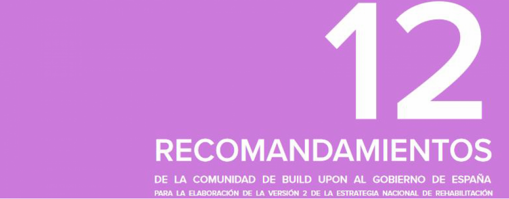 12 recomandamientos de BUILD UPON para la Rehabilitación en España 