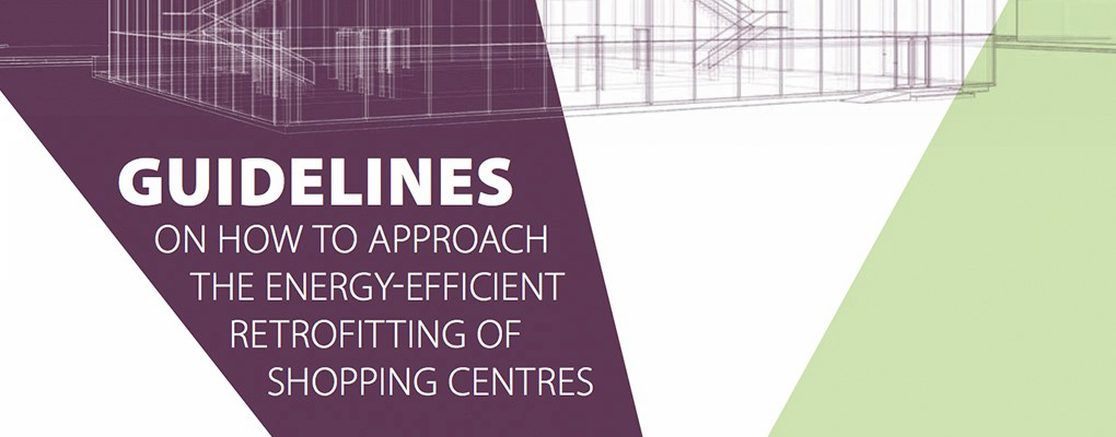 Guidelines. On how to approach the energy-efficient retrofitting of shopping centres