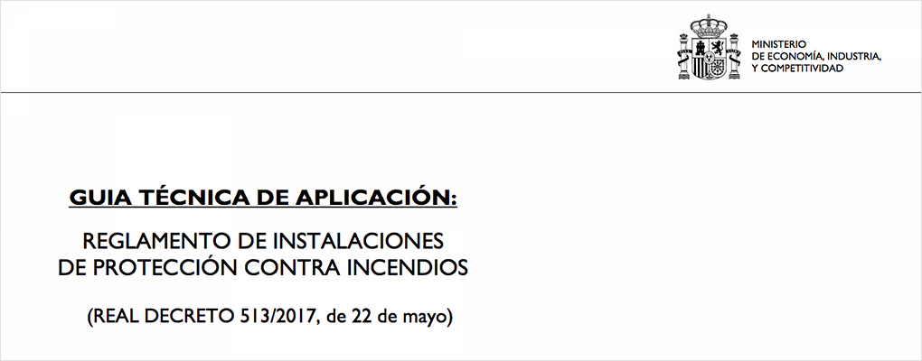 Guía técnica de aplicación: Reglamento de instalaciones de protección contra incendios (Real decreto 513/2017, de 22 de mayo)