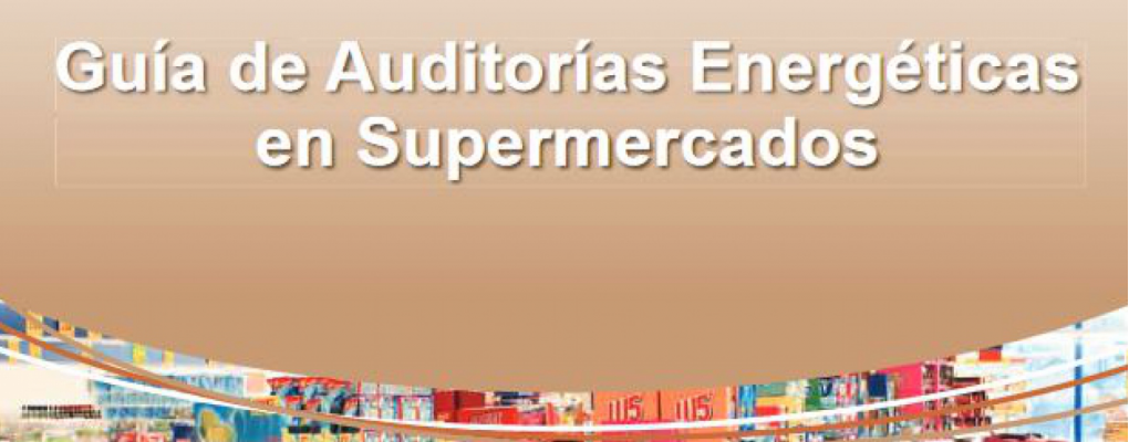 Guía de Auditorías Energéticas en Supermercados