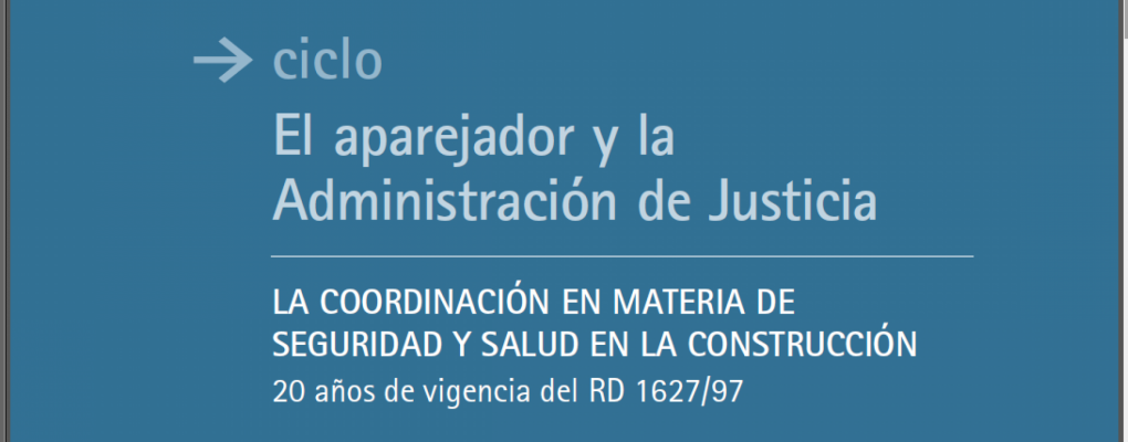Vídeo de la conferencia. La Coordinación en materia de Seguridad y Salud en la construcción. 20 años de vigencia del RD 1627/97