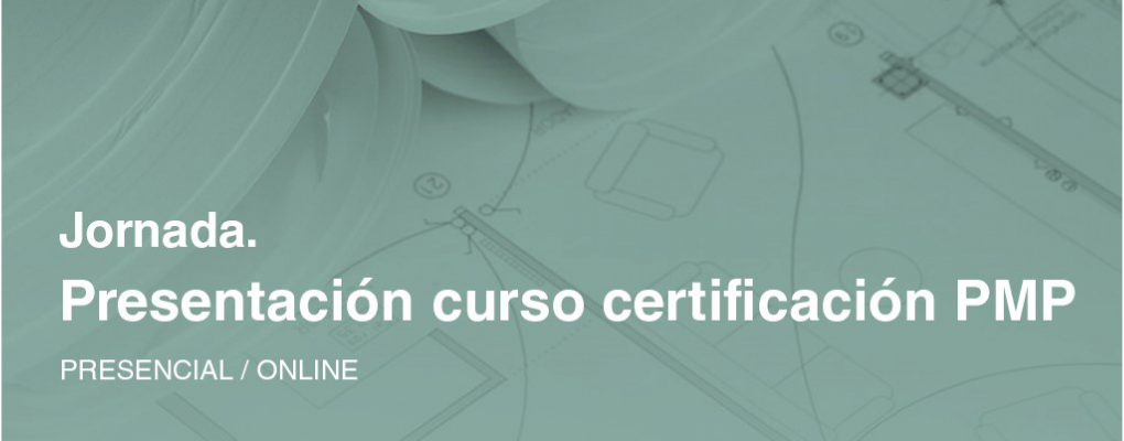 Presentación curso certificación PMP Curso de dirección de proyectos orientado a la obtención de la certificación Project Management Professional, PMP® del Project Management Institute, PMI®