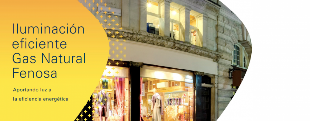 Iluminación eficiente Gas Natural Fenosa.  Aportando luz a la eficiencia energética