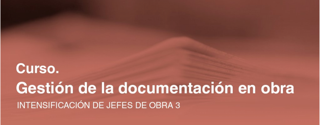 2ª ed. Intensificación de jefes de obra 3. Curso teórico-práctico de gestión de la documentación en obra