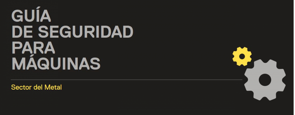 Guía de seguridad para máquinas. Sector del Metal