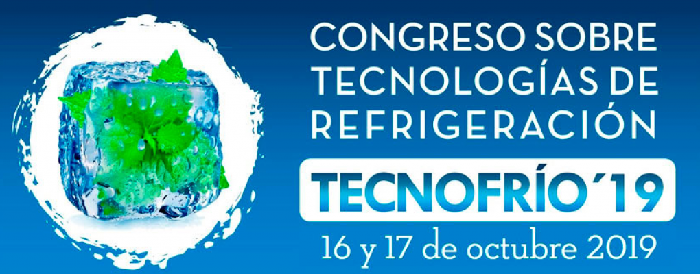 Congreso sobre tecnologías de refrigeración. Tecnofrío 2019. 16 y 17 de octubre. Madrid.