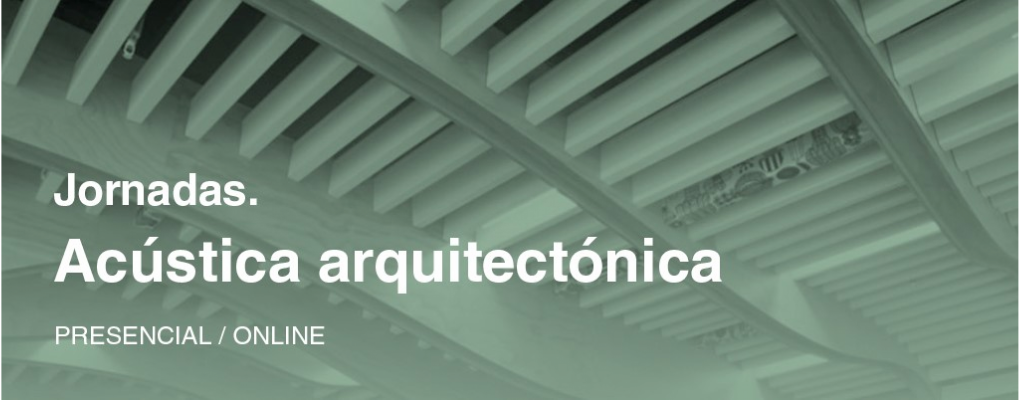 Jornadas. Acústica arquitectónica. NUEVAS FECHAS