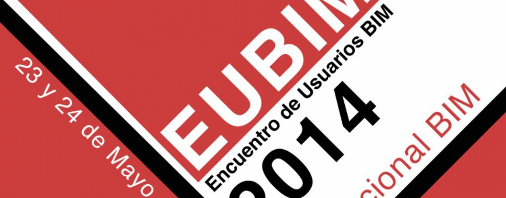 EUBIM 2014. Congreso Internacional BIM / Encuentro de usuarios BIM
