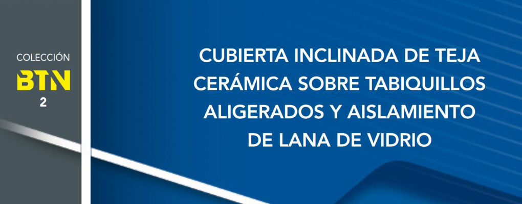 Cubierta inclinada de teja cerámica sobre tabiquillos aligerados y aislamiento de lana de vidrio. BTN 2