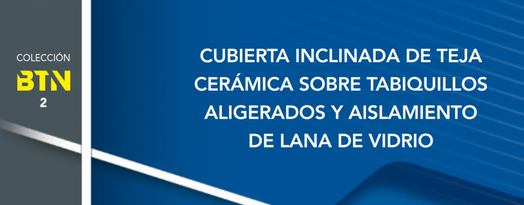 Cubierta inclinada de teja cerámica sobre tabiquillos aligerados y aislamiento de lana de vidrio. BTN 1