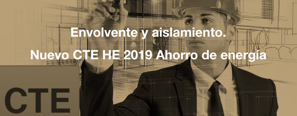 Envolvente y aislamiento. Nuevo CTE HE 2019 Ahorro de energía