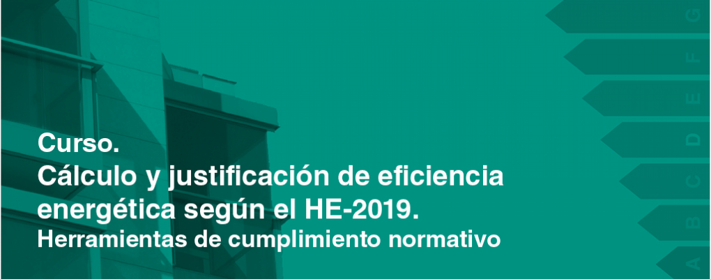 Curso. Cálculo y justificación de eficiencia energética según el HE-2019. Herramientas de cumplimiento normativo