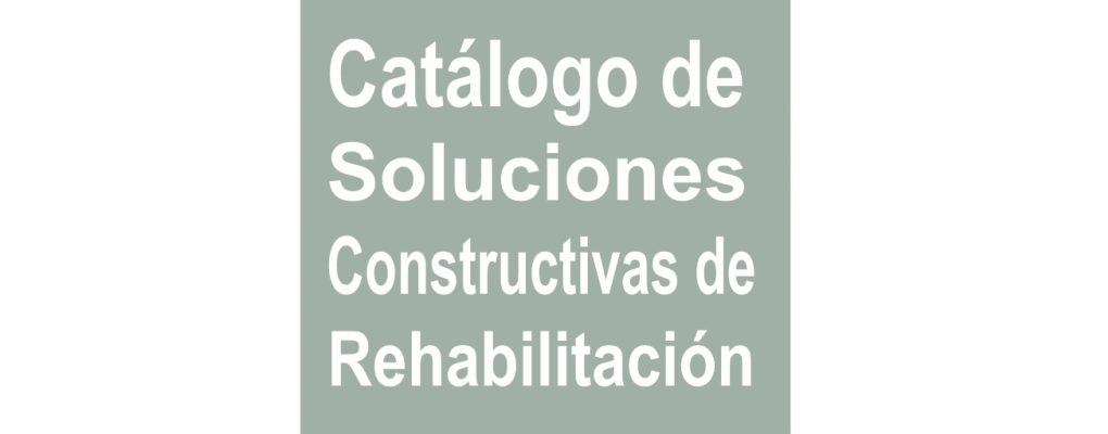 Catálogo de Soluciones Constructivas de Rehabilitación