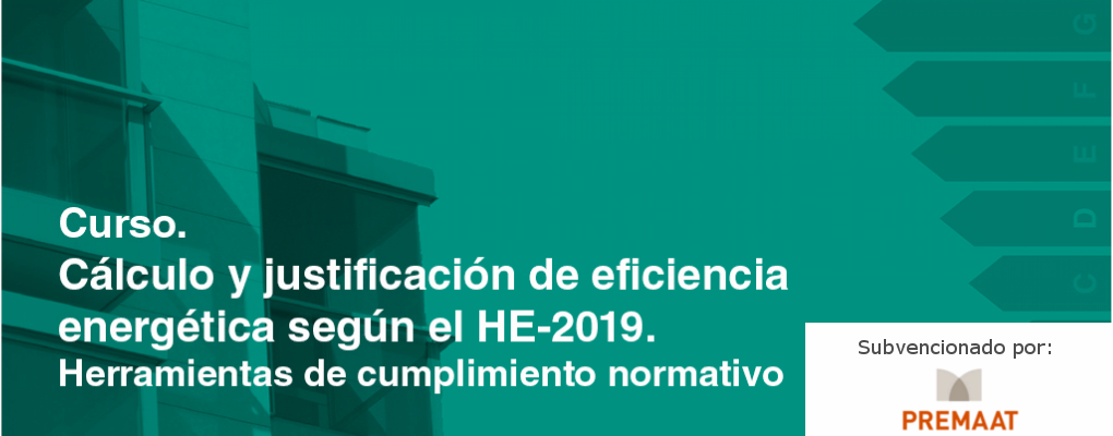 NUEVAS FECHAS. Curso. Cálculo y justificación de eficiencia energética según el HE-2019. Herramientas de cumplimiento normativo