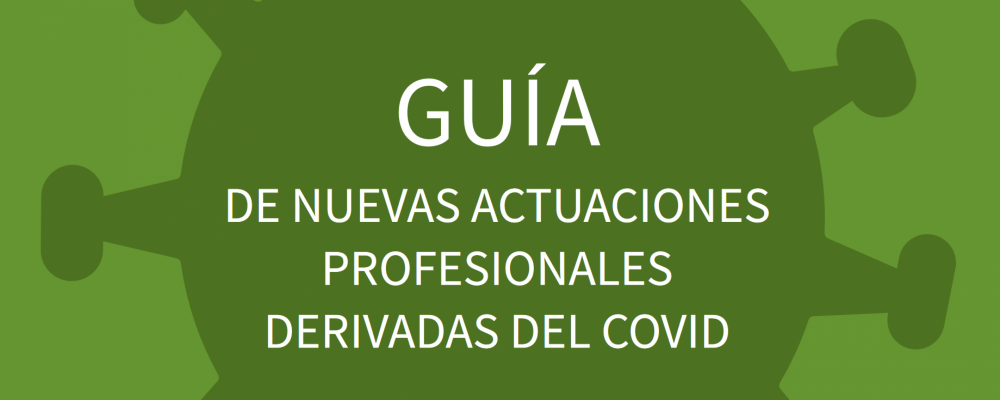 Guía de nuevas actuaciones profesionales derivadas del COVID