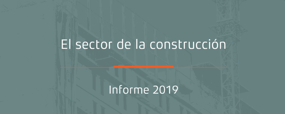 Informe sobre el Sector de la Construcción 2019