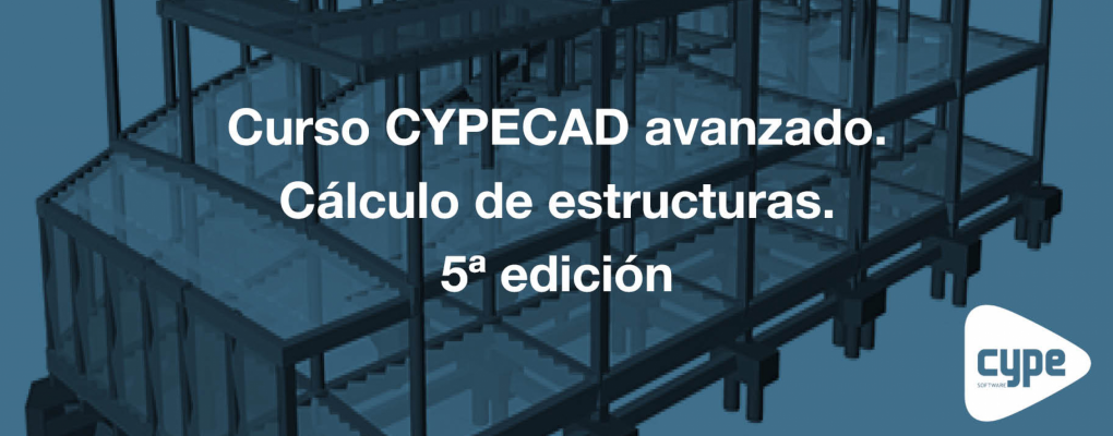 Curso CYPECAD avanzado. Cálculo de estructuras. 5ª edición