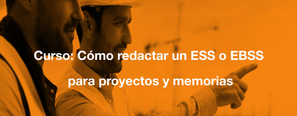 Curso Cómo redactar un ESS o EBSS para proyectos y memorias.