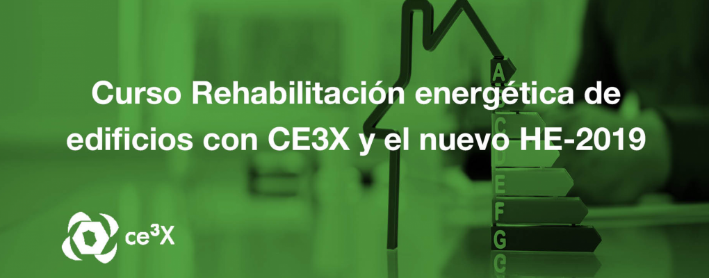 Curso Rehabilitación energética de edificios con CE3X y el nuevo HE-2019