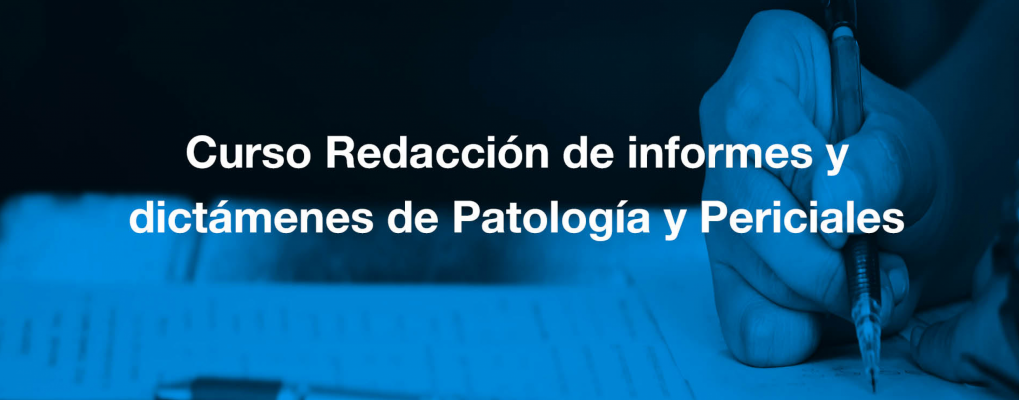Redacción de informes y dictámenes de patología y periciales