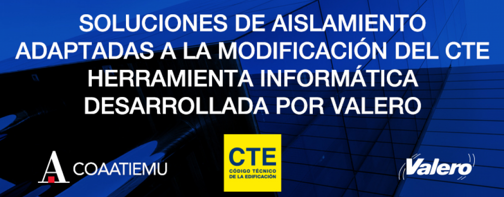 Jornada. Soluciones de aislamiento adaptadas a la modificación del CTE. Herramienta informática desarrollada por Valero