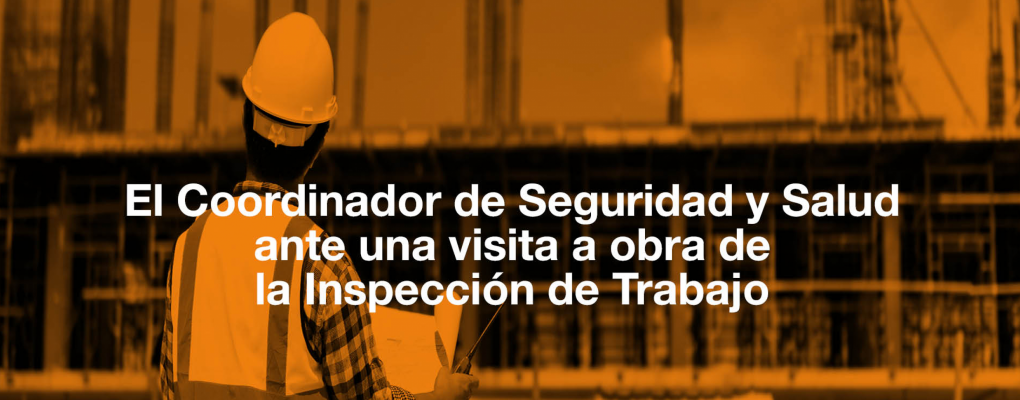 Curso El Coordinador de Seguridad y Salud ante una visita a obra de la Inspección de Trabajo