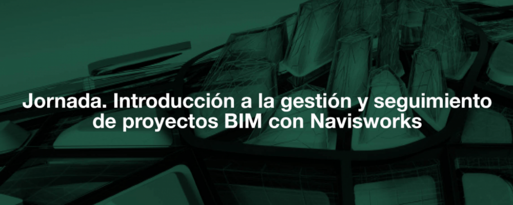 Introducción a la gestión y seguimiento de proyectos BIM con Navisworks