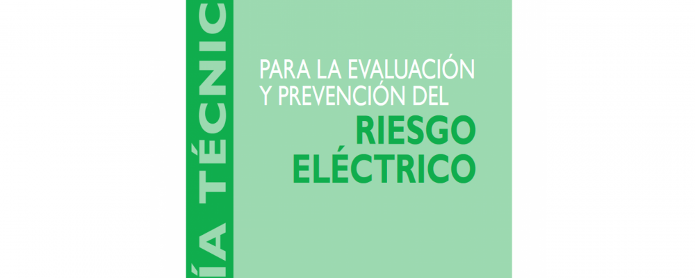 Guía técnica para la evaluación y prevención del riesgo eléctrico