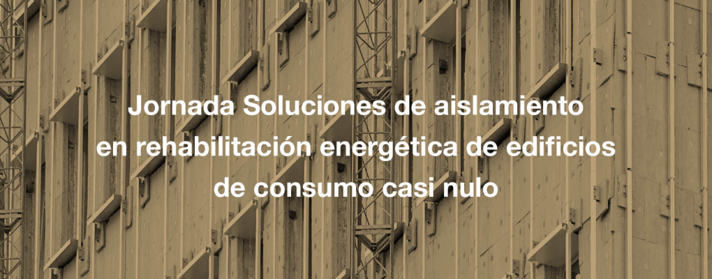 Jornada Soluciones de aislamiento en rehabilitación energética de edificios de consumo casi nulo