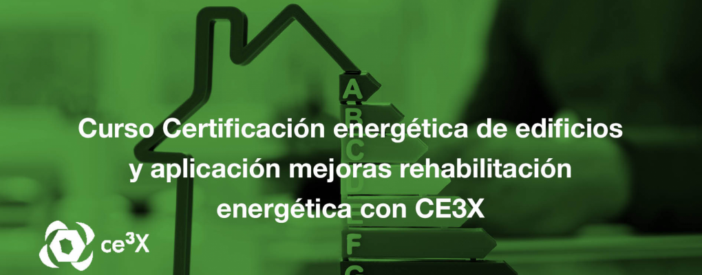 Curso Certificación energética de edificios y aplicación mejoras rehabilitación energética con CE3X