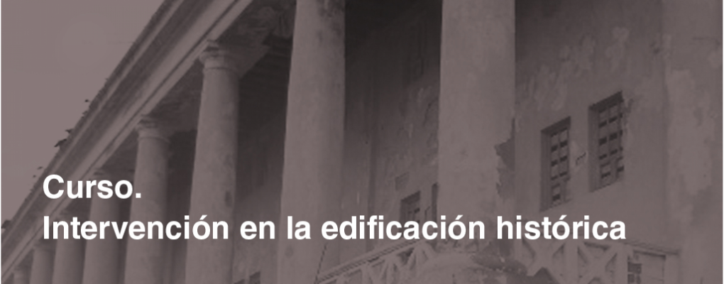 Curso básico de intervención en la edificación histórica.