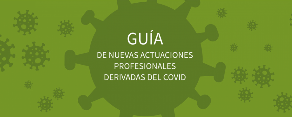 Guía de nuevas actuaciones profesionales derivadas del Covid