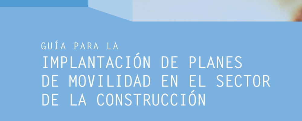 Guía para la implantación de planes de movilidad en la construcción